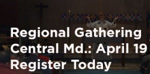 Regional Gathering in Central Maryland on April 19, Register Today