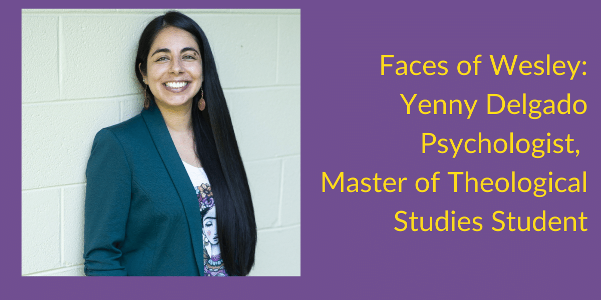 2Banner_ Faces of Wesley_ Yenny Delgado Psychologist, Master of Theological Studies Student