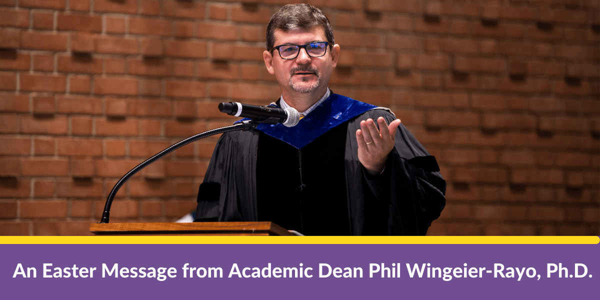 BANNER An Easter Message from Wesley Academic Dean Phil Wingeier-Rayo, Ph.D.-2