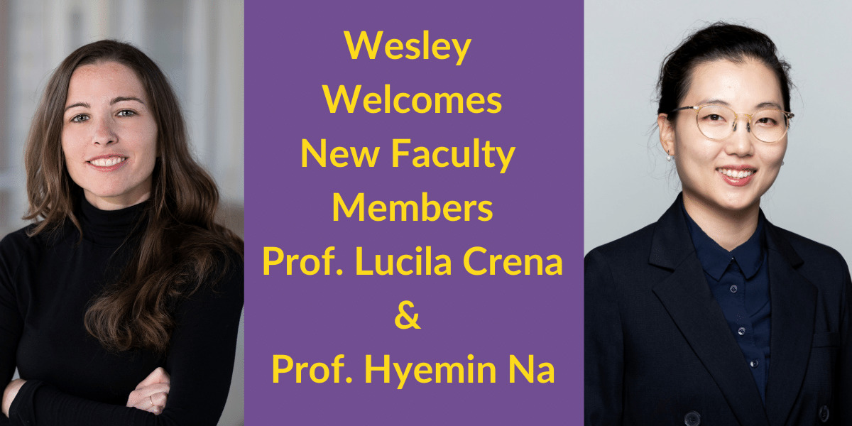 Wesley Welcomes New Faculty Members Prof. Lucila Crena & Prof. Hyemin Na